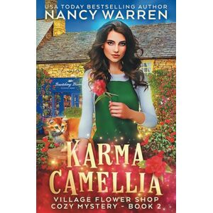 Warren, Nancy Karma Camellia: A Village Flower Shop Paranormal Cozy Mystery (Village Flower Shop Mysteries) Warren, Nancy Karma Camellia: A Village Flower Shop Paranormal Cozy Mystery (Village Flower Shop Mysteries)