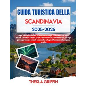 Griffin GUIDA TURISTICA DELLA SCANDINAVIA 2025-2026: Scopri fiordi mozzafiato, patrimonio vichingo, aurora boreale, cucina locale, avventure all'aria aperta, ... e consigli essenziali per la pianificazion... Griffin GUIDA TURISTICA DELLA SCANDINAVIA 2025-2026: Scopri fiordi mozzafiato, patrimonio vichingo, aurora boreale, cucina locale, avventure all'aria aperta, ... e consigli essenziali per la pianificazion...