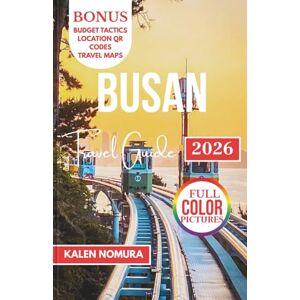 NOMURA, KALEN BUSAN Travel Guide: Coastal Trails, Hidden Markets, and Urban Spas Across Korea’s Southern Port NOMURA, KALEN BUSAN Travel Guide: Coastal Trails, Hidden Markets, and Urban Spas Across Korea’s Southern Port