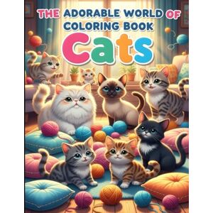 Colors, Jhon The Adorable World of Cats Coloring Book: Kawaii Kittens & Cute Cats for Kids & Adults (Cute Kawaii Coloring Books for Kids, Teens & Adults) Colors, Jhon The Adorable World of Cats Coloring Book: Kawaii Kittens & Cute Cats for Kids & Adults (Cute Kawaii Coloring Books for Kids, Teens & Adults)