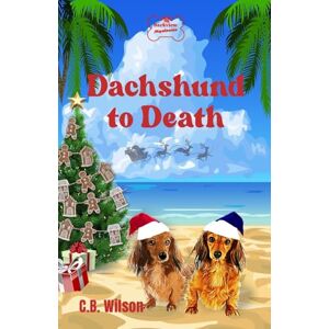 Wilson Dachshund to Death: 7 (Barkview Mysteries) Wilson Dachshund to Death: 7 (Barkview Mysteries)