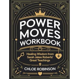 Robinson Power Moves Workbook: Healing Wisdom from Sarah Jakes Roberts' Great Teaching Robinson Power Moves Workbook: Healing Wisdom from Sarah Jakes Roberts' Great Teaching