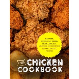 Press, BookSumo Fried Chicken Cookbook: Southern, Buttermilk, Pesto, Amish, and More; Learn All the Different Styles; Poultry Recipes (Fried Chicken Recipes) Press, BookSumo Fried Chicken Cookbook: Southern, Buttermilk, Pesto, Amish, and More; Learn All the Different Styles; Poultry Recipes (Fried Chicken Recipes)