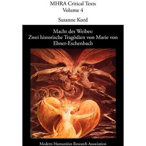 Macht Des Weibes: Zwei Historische Tragodien Von Marie Von Ebner-Eschenbach Macht Des Weibes: Zwei Historische Tragodien Von Marie Von Ebner-Eschenbach