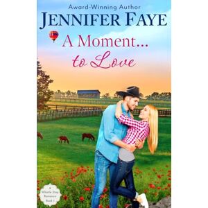 Faye, Jennifer A Moment to Love: A Whistle Stop Romance, book 1: Volume 1 Faye, Jennifer A Moment to Love: A Whistle Stop Romance, book 1: Volume 1