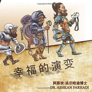 Farhadi, Dr. Ashkan The Evolution of Happiness (Chinese): Happiness Simplified Farhadi, Dr. Ashkan The Evolution of Happiness (Chinese): Happiness Simplified