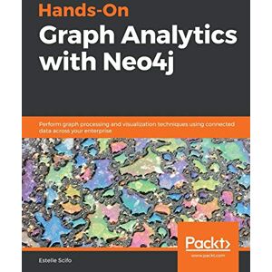Scifo, Estelle Hands-On Graph Analytics with Neo4j: Perform graph processing and visualization techniques using connected data across your enterprise Scifo, Estelle Hands-On Graph Analytics with Neo4j: Perform graph processing and visualization techniques using connected data across your enterprise