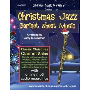 Newman, Mr. Larry E. Christmas Jazz Clarinet Sheet Music: Classic Christmas clarinet solos with simply written solo lines, jazz inspired piano accompaniments and online mp3 audio (Christmas Jazz Solos) Newman, Mr. Larry E. Christmas Jazz Clarinet Sheet Music: Classic Christmas clarinet solos with simply written solo lines, jazz inspired piano accompaniments and online mp3 audio (Christmas Jazz Solos)