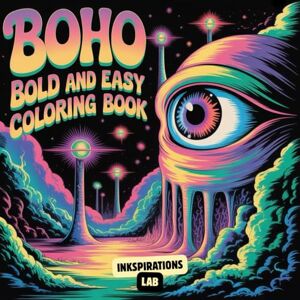 Lab, Inkspirations Boho Bold and Easy Coloring Book: Relaxing and Simple Bohemian Designs for Adults and Teens Featuring Mandalas, Florals, and Modern Bohemian Patterns for Effortless Creativity Lab, Inkspirations Boho Bold and Easy Coloring Book: Relaxing and Simple Bohemian Designs for Adults and Teens Featuring Mandalas, Florals, and Modern Bohemian Patterns for Effortless Creativity