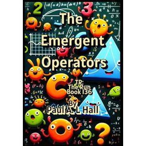 Hall, Paul A. L. The Emergent Operators: TR: The Run, Book 136 Hall, Paul A. L. The Emergent Operators: TR: The Run, Book 136