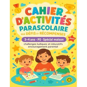 Edition, Anne et Bernard Cahier d'activités parascolaire par défis et récompenses: Pour enfant 3 à 4 ans, petite Section PS Maternelle. Spécial maison : challenges ludiques et éducatifs à relever, avec encouragement parental Edition, Anne et Bernard Cahier d'activités parascolaire par défis et récompenses: Pour enfant 3 à 4 ans, petite Section PS Maternelle. Spécial maison : challenges ludiques et éducatifs à relever, avec encouragement parental