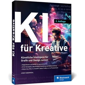 Habermehl, Jenny KI für Kreative: Künstliche Intelligenz für Grafik und Design. So binden Sie KI sinnvoll in den Designprozess ein. Mit vielen Praxisbeispielen Habermehl, Jenny KI für Kreative: Künstliche Intelligenz für Grafik und Design. So binden Sie KI sinnvoll in den Designprozess ein. Mit vielen Praxisbeispielen