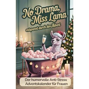 Berger, Johanna Anti-Stress Adventskalender für Frauen – Das perfekte Geschenk: 24 humorvolle Geschichten, Übungen & Rätsel für eine entspannte Weihnachtszeit Berger, Johanna Anti-Stress Adventskalender für Frauen – Das perfekte Geschenk: 24 humorvolle Geschichten, Übungen & Rätsel für eine entspannte Weihnachtszeit