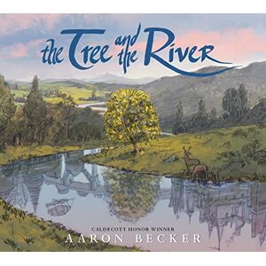 The Tree and the River: Winner of the Yoto Carnegie Medal and Shadowers' Choice Awards for Illustration: A masterfully told glimpse into humankind and ... from Caldecott Honor recipient Aaron Becker The Tree and the River: Winner of the Yoto Carnegie Medal and Shadowers' Choice Awards for Illustration: A masterfully told glimpse into humankind and ... from Caldecott Honor recipient Aaron Becker