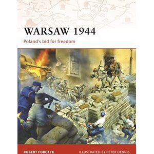 Forczyk, Robert Warsaw 1944: Poland's bid for freedom: No. 205 (Campaign) Forczyk, Robert Warsaw 1944: Poland's bid for freedom: No. 205 (Campaign)