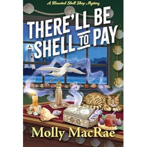 MacRae, Molly There'll Be Shell to Pay: 2 (A Haunted Shell Shop Mystery) MacRae, Molly There'll Be Shell to Pay: 2 (A Haunted Shell Shop Mystery)