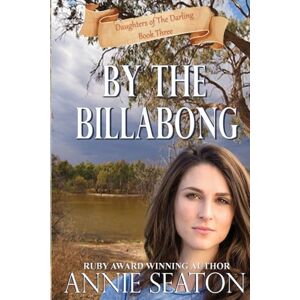Seaton, Annie By the Billabong: 3 (Daughters of the Darling) Seaton, Annie By the Billabong: 3 (Daughters of the Darling)