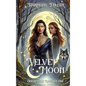 Fuller, Harmony Velvet Moon: A Sapphic Fantasy Romance: 1 (QueerWolf) Fuller, Harmony Velvet Moon: A Sapphic Fantasy Romance: 1 (QueerWolf)