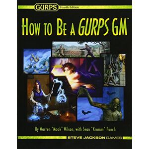 Wilson How To Be A GURPS GM Wilson How To Be A GURPS GM