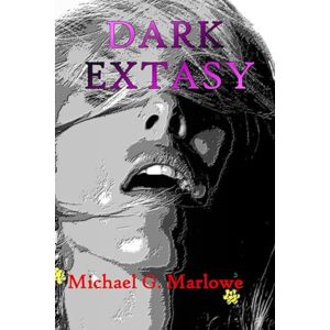 Marlowe, Michael G. Dark Extasy: An Erotic Murder Mystery Marlowe, Michael G. Dark Extasy: An Erotic Murder Mystery