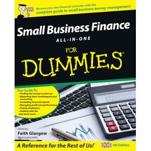 Small Business Finance All-in-One For Dummies, UK Edition Small Business Finance All-in-One For Dummies, UK Edition