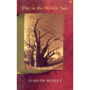 Huxley, Elspeth Out In The Midday Sun Huxley, Elspeth Out In The Midday Sun