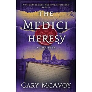 McAvoy, Gary The Medici Heresy (Vatican Secret Archive Thrillers) McAvoy, Gary The Medici Heresy (Vatican Secret Archive Thrillers)