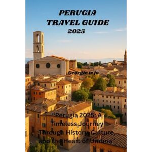 jo, Georgie w PERUGIA TRAVEL GUIDE 2025: “Perugia 2025: A Timeless Journey Through History, Culture, and the Heart of Umbria” jo, Georgie w PERUGIA TRAVEL GUIDE 2025: “Perugia 2025: A Timeless Journey Through History, Culture, and the Heart of Umbria”