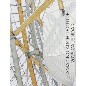 Patrick, B Amazing Architecture 2025 Calendar Patrick, B Amazing Architecture 2025 Calendar