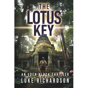 Richardson, Luke The Lotus Key: A pulse-pounding archaeological thriller (Eden Black Archaeological Thrillers) Richardson, Luke The Lotus Key: A pulse-pounding archaeological thriller (Eden Black Archaeological Thrillers)