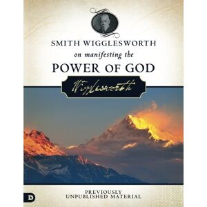 Wigglesworth, Smith Smith Wigglesworth on Manifesting the Power of God: Walking in God's Anointing Every Day of the Year Wigglesworth, Smith Smith Wigglesworth on Manifesting the Power of God: Walking in God's Anointing Every Day of the Year