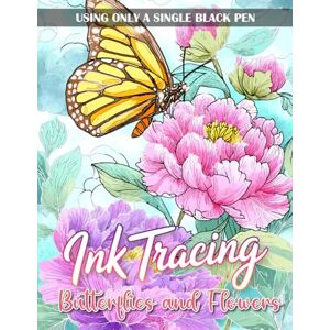 Inky Holloway Publishing Ink Tracing Butterflies and Flowers Coloring Book: Beautiful Butterfly and Floral Ink Tracing Designs for Adults and Teens, Relaxing Coloring with Bold Lines and Nature’s Elegance Inky Holloway Publishing Ink Tracing Butterflies and Flowers Coloring Book: Beautiful Butterfly and Floral Ink Tracing Designs for Adults and Teens, Relaxing Coloring with Bold Lines and Nature’s Elegance