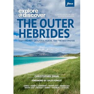 Christopher Swan Explore & Discover: The Outer Hebrides: Visit the most beautiful places, take the best photos Christopher Swan Explore & Discover: The Outer Hebrides: Visit the most beautiful places, take the best photos
