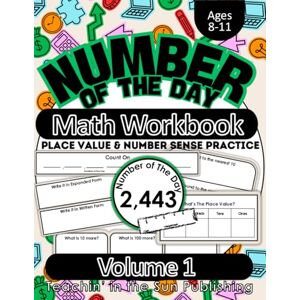 Sinclair-Sands, Jess Elizabeth Number of the Day: Building Number Sense through Place Value Volume 1: Math Workbook Sinclair-Sands, Jess Elizabeth Number of the Day: Building Number Sense through Place Value Volume 1: Math Workbook