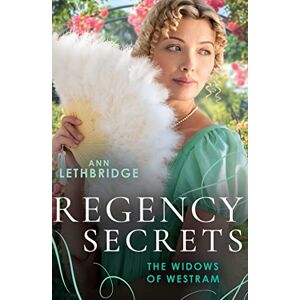 Lethbridge, Ann Regency Secrets: The Widows Of Westram: A Lord for the Wallflower Widow (The Widows of Westram) / An Earl for the Shy Widow Lethbridge, Ann Regency Secrets: The Widows Of Westram: A Lord for the Wallflower Widow (The Widows of Westram) / An Earl for the Shy Widow