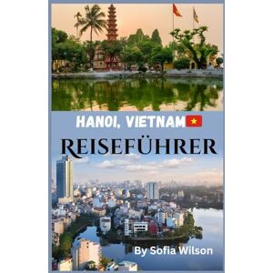 Wilson Hanoi Vietnam Reiseführer 2026 Wilson Hanoi Vietnam Reiseführer 2026