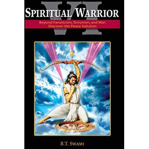 Swami, Bhakti Tirtha Spiritual Warrior VI: Beyond Fanaticism, Terrorism and War: Discover the Peace Solution: 6 Swami, Bhakti Tirtha Spiritual Warrior VI: Beyond Fanaticism, Terrorism and War: Discover the Peace Solution: 6