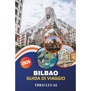LUCAS, THEO Bilbao Guida di viaggio 2026: Esplora musei iconici, cucina basca, festival vivaci e tesori nascosti per un viaggio culturale indimenticabile LUCAS, THEO Bilbao Guida di viaggio 2026: Esplora musei iconici, cucina basca, festival vivaci e tesori nascosti per un viaggio culturale indimenticabile