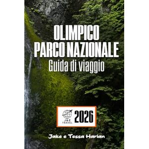 Harlan, Jake e Tessa OLIMPICO Parco nazionale Guida di viaggio: Alla scoperta di spiagge, foreste pluviali, sentieri di montagna e tesori nascosti per ogni stagione Harlan, Jake e Tessa OLIMPICO Parco nazionale Guida di viaggio: Alla scoperta di spiagge, foreste pluviali, sentieri di montagna e tesori nascosti per ogni stagione