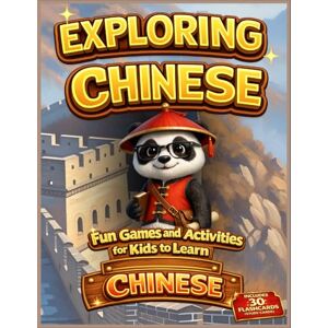 Contreras Espinoza, Jonathan Williams Exploring Chinese: Fun Games and Activities for Kids to Learn Chinese (Books to Learn Mandarin Chinese) Contreras Espinoza, Jonathan Williams Exploring Chinese: Fun Games and Activities for Kids to Learn Chinese (Books to Learn Mandarin Chinese)