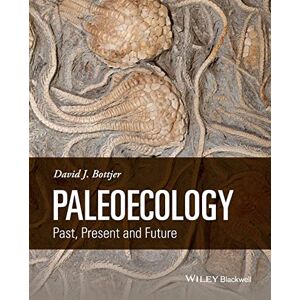 Bottjer, David J. Paleoecology: Past, Present and Future Bottjer, David J. Paleoecology: Past, Present and Future
