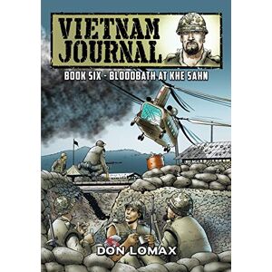 Lomax, Don Vietnam Journal Book 6: Bloodbath at Khe Sanh Lomax, Don Vietnam Journal Book 6: Bloodbath at Khe Sanh