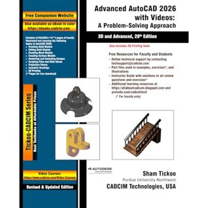 Prof. Sham Tickoo Purdue Univ. and CADCIM Technologies Advanced AutoCAD 2026 with Videos: A Problem-Solving Approach, 3D and Advanced, 29th Edition Prof. Sham Tickoo Purdue Univ. and CADCIM Technologies Advanced AutoCAD 2026 with Videos: A Problem-Solving Approach, 3D and Advanced, 29th Edition