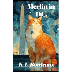 Bordeaux, K. L. Merlin in D. C. (Stitched in Secrets) Bordeaux, K. L. Merlin in D. C. (Stitched in Secrets)