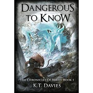 Davies, K.T. Dangerous To Know: The Chronicles of Breed: Book 1 Davies, K.T. Dangerous To Know: The Chronicles of Breed: Book 1