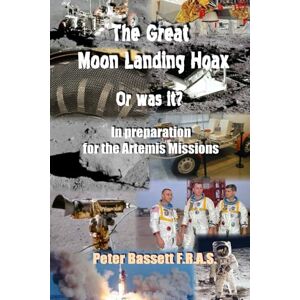 Bassett FRAS, Peter The Great Moon Landing Hoax: Or Was It? Bassett FRAS, Peter The Great Moon Landing Hoax: Or Was It?