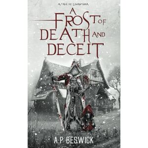 Beswick, A.P A Frost Of Death And Deceit (The Levanthria Series) Beswick, A.P A Frost Of Death And Deceit (The Levanthria Series)