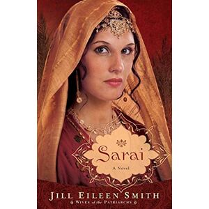 Smith, Jill Eileen Sarai: A Novel: 1 (Wives of the Patriarchs) Smith, Jill Eileen Sarai: A Novel: 1 (Wives of the Patriarchs)