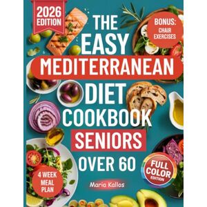 Kallos, Maria The Easy Mediterranean Diet Cookbook for Seniors Over 60: Over 75 Quick, Simple, and Flavorful Anti-Inflammatory Recipes with a 4-Week Meal Plan to ... Energy, Vitality, Longevity, and Heart Health Kallos, Maria The Easy Mediterranean Diet Cookbook for Seniors Over 60: Over 75 Quick, Simple, and Flavorful Anti-Inflammatory Recipes with a 4-Week Meal Plan to ... Energy, Vitality, Longevity, and Heart Health