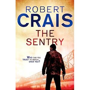 Crais, Robert The Sentry: A Joe Pike Novel Crais, Robert The Sentry: A Joe Pike Novel